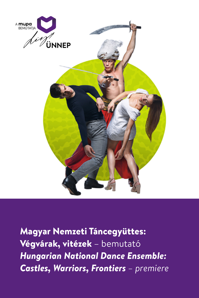 Hungarian National Dance Ensemble: Castles, Warriors, Frontiers – premiere